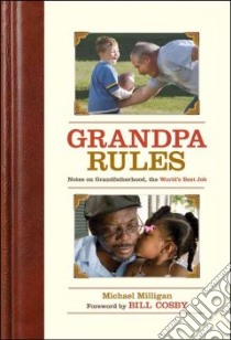 Grandpa Rules libro in lingua di Milligan Michael, Cosby Bill (FRW), Zelnick Renee Reeser (ILT)