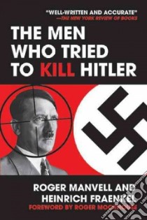 Men Who Tried to Kill Hitler libro in lingua di Manvell Roger, Fraenkel Heinrich, Moorhouse Roger (FRW)