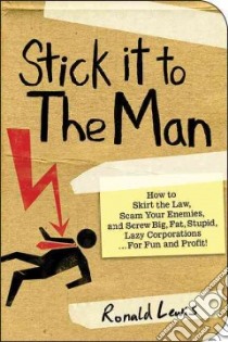 Stick It to the Man libro in lingua di Lewis Ronald