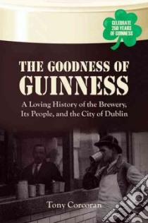 The Goodness of Guinness libro in lingua di Corcoran Tony