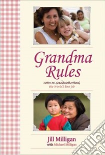 Grandma Rules libro in lingua di Milligan Jill, Milligan Michael, Wallenta Adam (FRW)