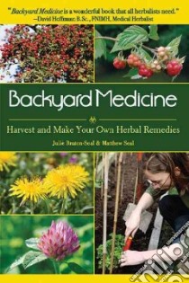 Backyard Medicine libro in lingua di Bruton-seal Julie, Seal Matthew