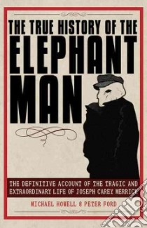 The True History of the Elephant Man libro in lingua di Howell Michael, Ford Peter