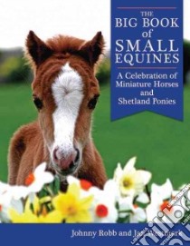 The Big Book of Small Equines libro in lingua di Robb Johnny, Westmark Jan