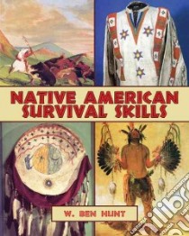 Native American Survival Skills libro in lingua di Hunt W. Ben