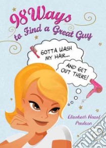 98 Ways to Find a Great Guy libro in lingua di Paulson Elizabeth Hazel