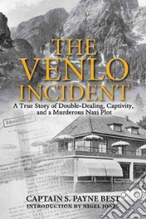 The Venlo Incident libro in lingua di Best S. Payne, Jones Nigel (INT)