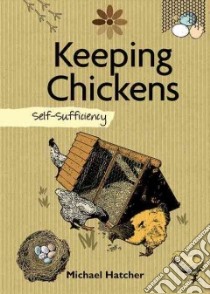Keeping Chickens libro in lingua di Hatcher Mike