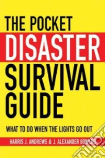 The Pocket Disaster Survival Guide libro in lingua di Andrews Harris J., Bowers J. Alexander