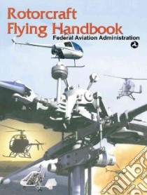 Rotorcraft Flying Handbook libro in lingua di Federal Aviation Administration (COR)