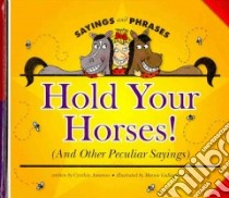 Hold Your Horses! libro in lingua di Amoroso Cynthia, Gallagher-Cole Mernie (ILT)