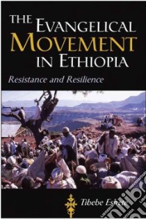 The Evangelical Movement in Ethiopia libro in lingua di Eshete Tibebe