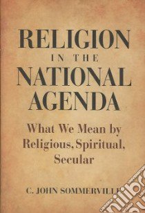 Religion in the National Agenda libro in lingua di Sommerville C. John