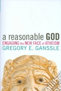 A Reasonable God libro in lingua di Ganssle Gregory E.