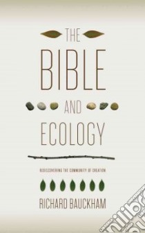 The Bible and Ecology libro in lingua di Bauckham Richard