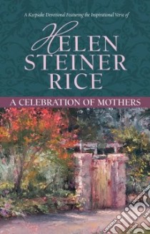 A Celebration of Mothers libro in lingua di Rice Helen Steiner