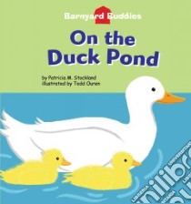 On the Duck Pond libro in lingua di Stockland Patricia M., Ouren Todd (ILT)