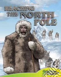 Reaching the North Pole libro in lingua di Dunn Joeming, Espinosa Rod (ILT)
