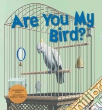 Are You My Bird? libro in lingua di Mataya Marybeth, Williams Matthew (ILT)