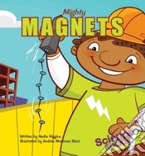 Mighty Magnets libro in lingua di Higgins Nadia, Ricci Andres Martinez (ILT)