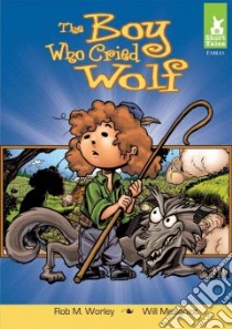 Boy Who Cried Wolf libro in lingua di Worley Rob M. (ADP), Meugniot Will (ILT)