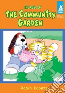The Case of the Community Garden libro in lingua di Koontz Robin