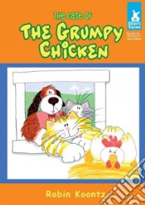 The Case of the Grumpy Chicken libro in lingua di Koontz Robin