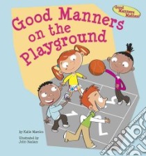 Good Manners on the Playground libro in lingua di Marsico Katie, Haslam John (ILT)