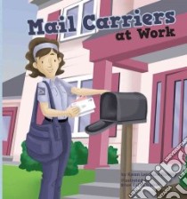 Mail Carriers at Work libro in lingua di Kenney Karen Latchana, Dumm Brian Caleb (ILT)