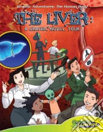 Liver:a Graphic Novel Tour libro in lingua di Dunn Joeming W., Espinosa Rod (ILT)