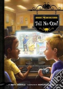 Ghost Detectors Book 3: Tell No One! libro in lingua di Enderle Dotti, McWilliam Howard (ILT)