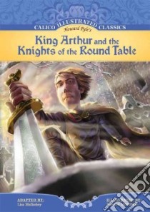 King Arthur and the Knights of the Round Table libro in lingua di Pyle Howard, Mullarkey Lisa (ADP), McWilliam Howard (ILT)