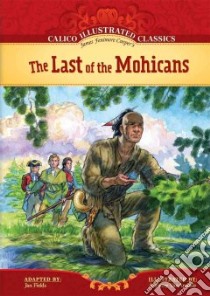 The Last of the Mohicans libro in lingua di Cooper James Fenimore, Fields Jan (ADP), VanArsdale Anthony (ILT)