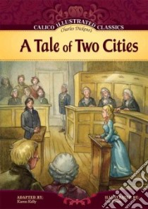 A Tale of Two Cities libro in lingua di Dickens Charles, Kelly Karen (ADP), Simon Ute (ILT)
