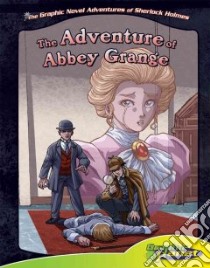 Adventure of Abbey Grange libro in lingua di Goodwin Vincent (ADP), Dunn Ben (ILT), Doyle Arthur Conan Sir (CRT)