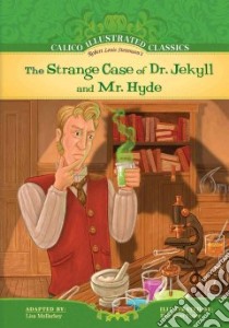 Strange Case of Dr. Jekyll and Mr. Hyde libro in lingua di Stevenson Robert Louis, Mullarkey Lisa (ADP), Fisher Eric Scott (ILT), Hedlund Stephanie (EDT)