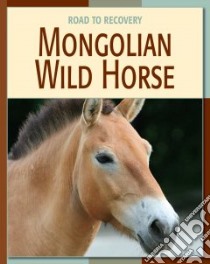 Mongolian Wild Horse libro in lingua di Gray Susan Heinrichs