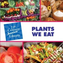 Plants We Eat libro in lingua di Petersen Christine