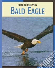 Bald Eagle libro in lingua di Gray Susan Heinrichs