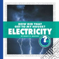 How Did That Get to My House? Electricity libro in lingua di Masters Nancy R.