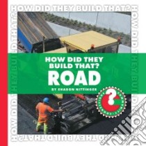 How Did They Build That? Road libro in lingua di Nittinger Sharon