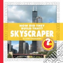How Did They Build That? Skyscraper libro in lingua di Franchino Vicky