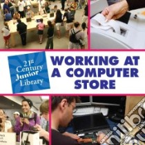 Working at a Computer Store libro in lingua di Marsico Katie