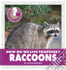 How Do We Live Together? Raccoons libro in lingua di Raatma Lucia