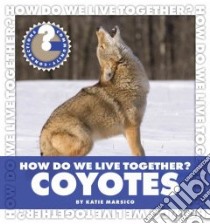 How Do We Live Together? Coyotes libro in lingua di Marsico Katie