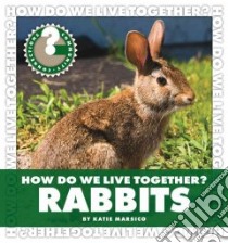 How Do We Live Together? Rabbits libro in lingua di Marsico Katie