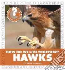How Do We Live Together? Hawks libro in lingua di Marsico Katie