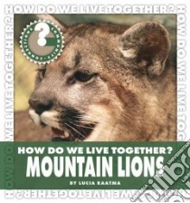 How Do We Live Together? Mountain Lions libro in lingua di Raatma Lucia