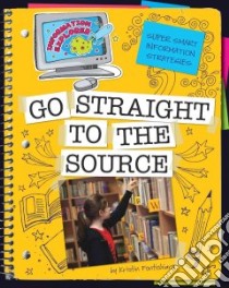 Super Smart Information Strategies: Go Straight to the Source libro in lingua di Fontichiaro Kristin