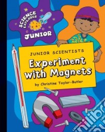 Junior Scientists Experiment With Magnets libro in lingua di Taylor-Butler Christine